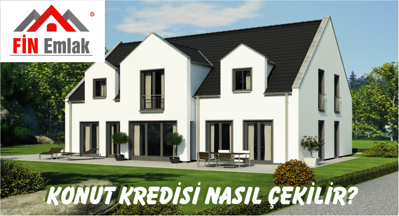 KONUT KREDİSİ NASIL ALINIR